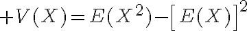 $V(X)=E(X^2)-\left[E(X)\right]^2$