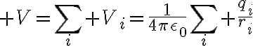 $V=\sum_i V_i=\frac1{4\pi\epsilon_0}\sum_i \frac{q_i}{r_i}$