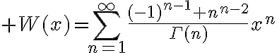 $W(x)=\sum_{n=1}^{\infty}\frac{(-1)^{n-1} n^{n-2}}{\Gamma(n)}x^n$