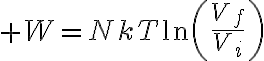 $W=NkT\ln\left(\frac{V_f}{V_i}\right)$