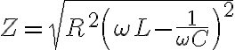 $Z=\sqrt{R^2+\left( \omega L - \frac1{\omega C} \right)^2}$
