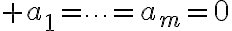 $a_1=\cdots=a_m=0$