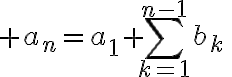 $a_n=a_1+\sum_{k=1}^{n-1}b_k\;\;(n\ge2)$