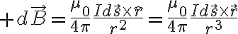 $d\vec{B}=\frac{\mu_0}{4\pi}\frac{Id\vec{s}\times\hat{r}}{r^2}=\frac{\mu_0}{4\pi}\frac{Id\vec{s}\times\vec{r}}{r^3}$