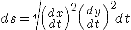 $ds=\sqrt{\left( \frac{dx}{dt} \right)^2 + \left( \frac{dy}{dt} \right)^2 }dt$