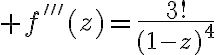 $f'''(z)=\frac{3!}{(1-z)^4}$