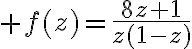 $f(z)=\frac{8z+1}{z(1-z)}$