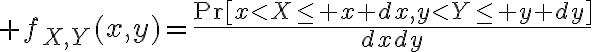 $f_{X,Y}(x,y)=\frac{\text{Pr}[x<X\le x+dx,y<Y\le y+dy]}{dxdy}$