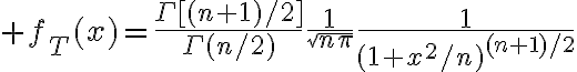 $f_T(x)=\frac{\Gamma[(n+1)/2]}{\Gamma(n/2)}\frac1{\sqrt{n\pi}}\frac1{(1+x^2/n)^{(n+1)/2}}$