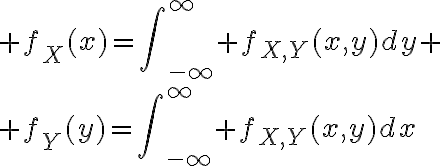 $f_X(x)=\int\nolimits_{-\infty}^{\infty} f_{X,Y}(x,y)dy \\ f_Y(y)=\int\nolimits_{-\infty}^{\infty} f_{X,Y}(x,y)dx$