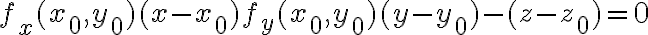 $f_x(x_0,y_0)(x-x_0) + f_y(x_0,y_0)(y-y_0) - (z-z_0) = 0$