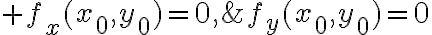 $f_x(x_0,y_0)=0,\;f_y(x_0,y_0)=0$