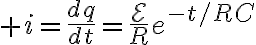 $i=\frac{dq}{dt}=\frac{\mathcal{E}}{R}e^{-t/RC}$