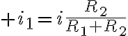 $i_1=i\frac{R_2}{R_1+R_2}$