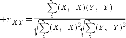 $r_{XY}=\frac{\sum_{i}^{n}(X_i-\bar{X})(Y_i-\bar{Y})}{\sqrt{\sum_{i}^{n}(X_i-\bar{X})^2}\sqrt{\sum_{i}^{n}(Y_i-\bar{Y})^2}}$