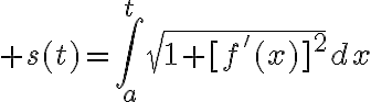 $s(t)=\int_a^t\sqrt{1+[f'(x)]^2}dx$