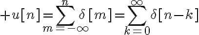 $u[n]=\sum_{m=-\infty}^{n}\delta[m]=\sum_{k=0}^{\infty}\delta[n-k]$