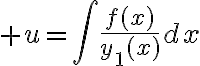 $u=\int\frac{f(x)}{y_1(x)}dx$