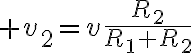 $v_2=v\frac{R_2}{R_1+R_2}$