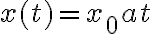 $x(t)=x_0 + at$