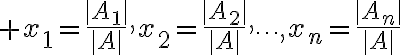 $x_1=\frac{|A_1|}{|A|},x_2=\frac{|A_2|}{|A|},\cdots,x_n=\frac{|A_n|}{|A|}$
