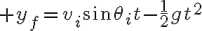 $y_f=v_i\sin\theta_it-\frac12gt^2$