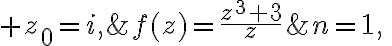 $z_0=i,\;n=1,\;f(z)=\frac{z^3+3}{z}$