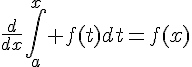 $1.\;\frac{d}{dx}\int_a^x f(t)dt=f(x)$