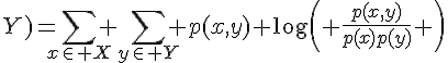 $I(X;Y)=\sum_{x\in X} \sum_{y\in Y} p(x,y) \log\left( \frac{p(x,y)}{p(x)p(y)} \right)$