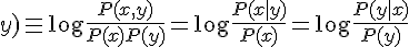 $\textrm{pmi}(x;y)\equiv\log\frac{P(x,y)}{P(x)P(y)}=\log\frac{P(x|y)}{P(x)}=\log\frac{P(y|x)}{P(y)}$